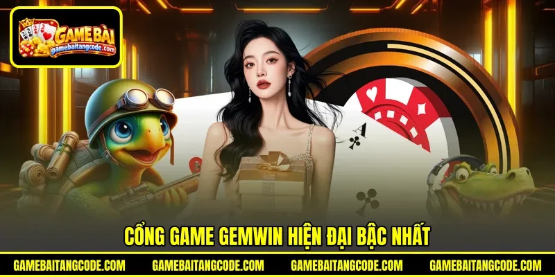 Cổng game Gemwin&nbsp;hiện đại bậc nhất
