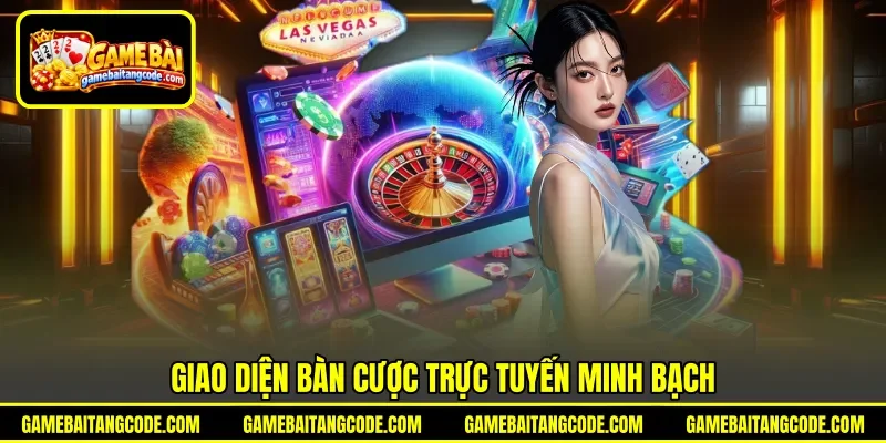 Giao diện bàn cược trực tuyến minh bạch