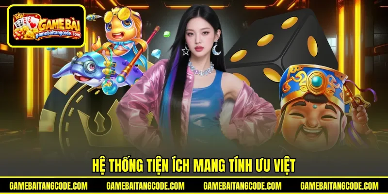 Hệ thống tiện ích mang tính ưu Việt Hệ thống tiện ích mang tính ưu Việt