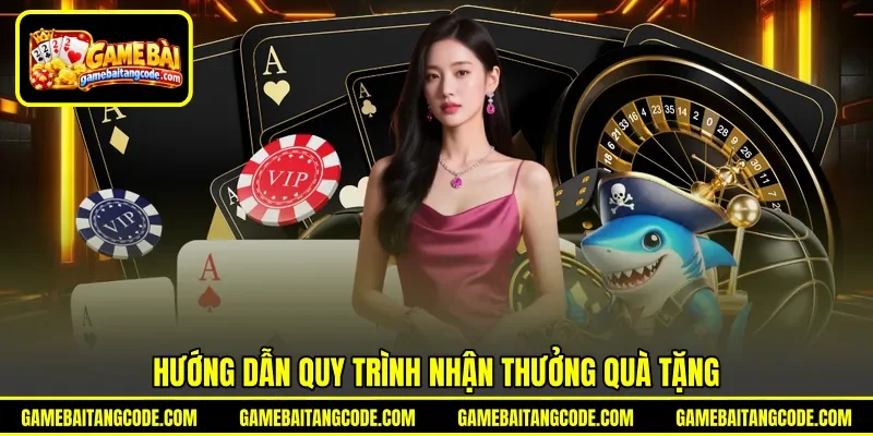 Hướng dẫn quy trình nhận thưởng quà tặng