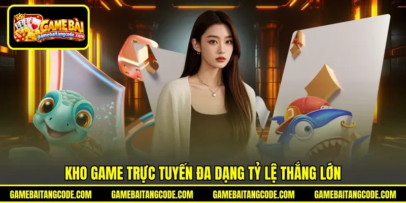 Kho game trực tuyến đa dạng tỷ lệ thắng lớn