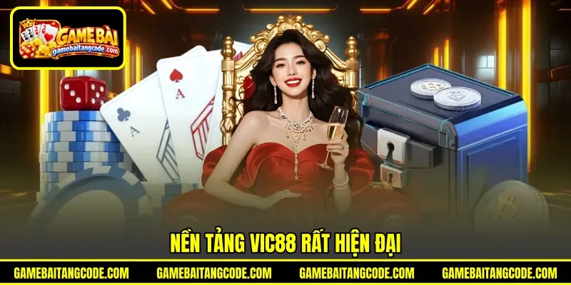 Nền tảng Vic88 rất hiện đại