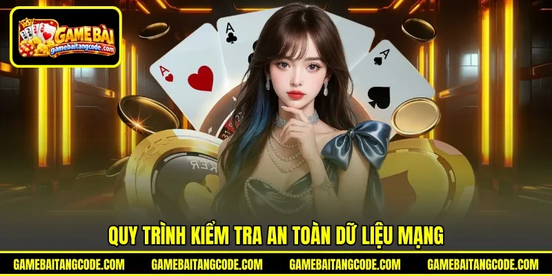 Quy trình kiểm tra an toàn dữ liệu mạng Quy trình kiểm tra an toàn dữ liệu mạng