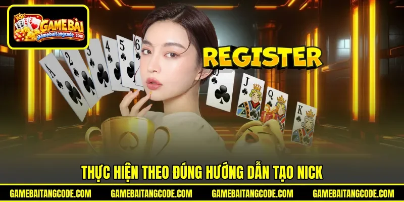 Thực hiện theo đúng hướng dẫn tạo nick