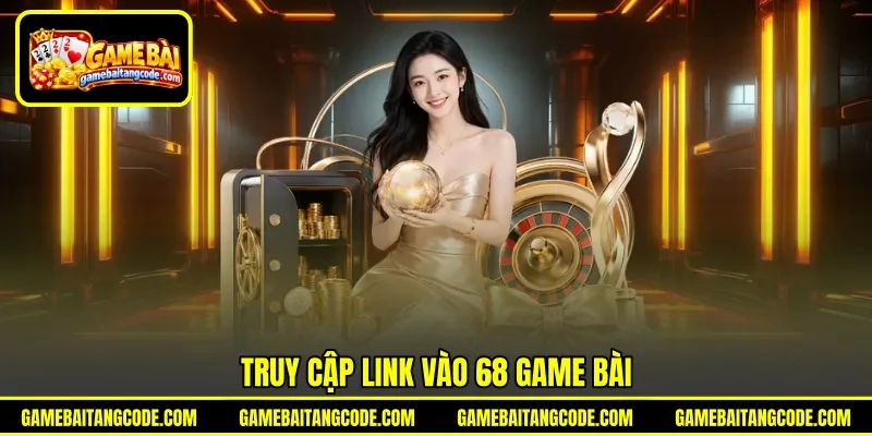 Truy cập link vào 68 game bài