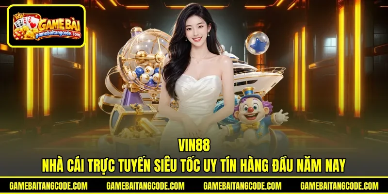 Vin88 | Nhà Cái Trực Tuyến Siêu Tốc Uy Tín Hàng Đầu Năm Nay