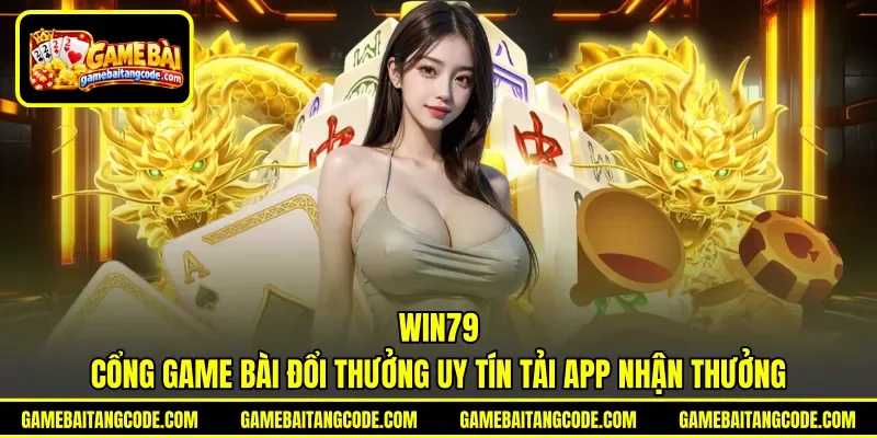 Win79 | Cổng Game Bài Đổi Thưởng Uy Tín Tải App Nhận Thưởng
